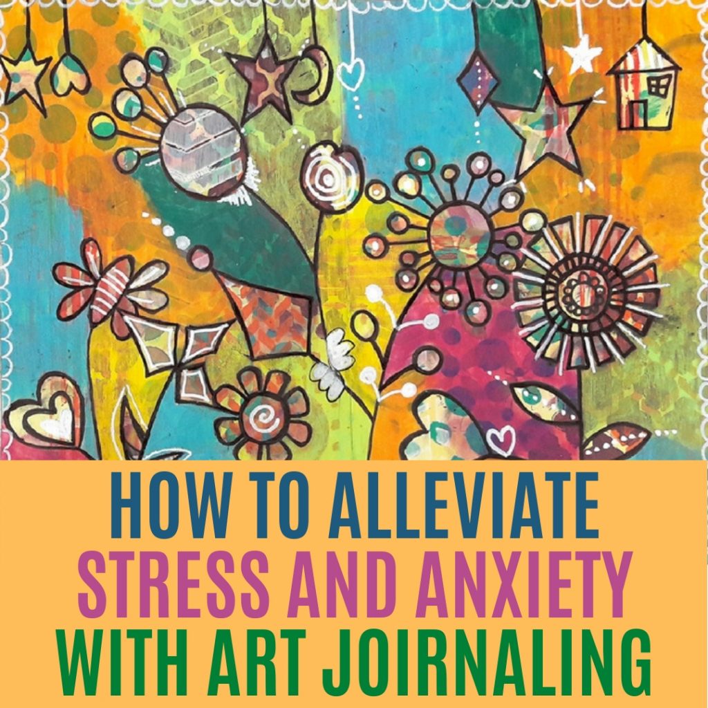 How to alleviate stress and anxiety with art journaling